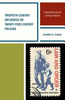 Influenze del XX secolo sulla polizia del XXI secolo: Lezioni continue di riforma della polizia - Twentieth-Century Influences on Twenty-First-Century Policing: Continued Lessons of Police Reform