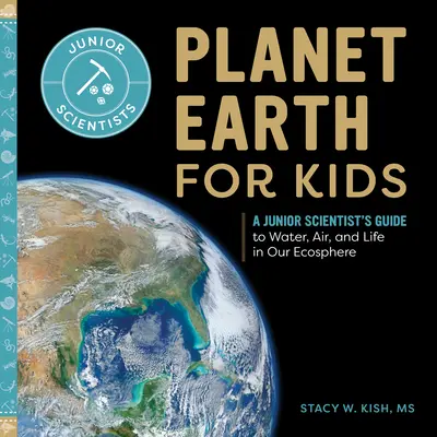 Il pianeta Terra per i bambini: Guida di uno scienziato junior all'acqua, all'aria e alla vita nella nostra ecosfera - Planet Earth for Kids: A Junior Scientist's Guide to Water, Air, and Life in Our Ecosphere
