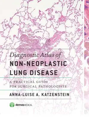 Atlante diagnostico delle malattie polmonari non neoplastiche: Guida pratica per patologi chirurgici - Diagnostic Atlas of Non-Neoplastic Lung Disease: A Practical Guide for Surgical Pathologists