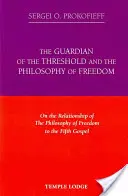 Il guardiano della soglia e la filosofia della libertà: Sul rapporto tra la filosofia della libertà e il Quinto Vangelo - The Guardian of the Threshold and the Philosophy of Freedom: On the Relationship of the Philosophy of Freedom to the Fifth Gospel
