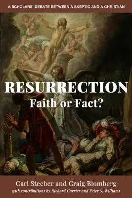 Resurrezione: Fede o fatto? Un dibattito tra scettici e cristiani - Resurrection: Faith or Fact?: A Scholars' Debate Between a Skeptic and a Christian