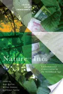 Natura Inc: La conservazione dell'ambiente nell'era neoliberale - Nature Inc.: Environmental Conservation in the Neoliberal Age
