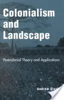 Colonialismo e paesaggio: Teoria e applicazioni postcoloniali - Colonialism and Landscape: Postcolonial Theory and Applications