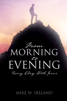Dal mattino alla sera: Ogni giorno con Gesù - From Morning to Evening: Every Day With Jesus