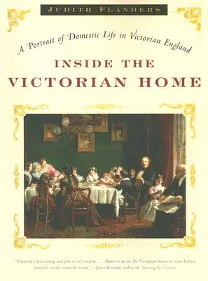 Dentro la casa vittoriana: Un ritratto della vita domestica nell'Inghilterra vittoriana - Inside the Victorian Home: A Portrait of Domestic Life in Victorian England
