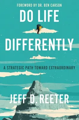 Fare la vita in modo diverso: Un percorso strategico verso una vita straordinaria - Do Life Differently: A Strategic Path Toward Extraordinary