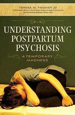 Capire la psicosi post-partum: Una follia temporanea - Understanding Postpartum Psychosis: A Temporary Madness
