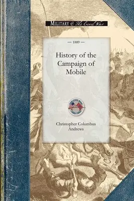 Storia della Campagna di Mobile: Comprese le operazioni di cooperazione della cavalleria del Gen. Wilson in Alabama - History of the Campaign of Mobile: Including the Cooperative Operations of Gen. Wilson's Cavalry in Alabama