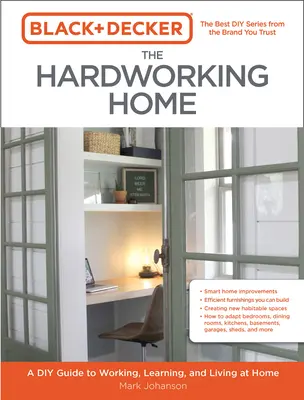 Black & Decker La casa che lavora: Guida fai da te al lavoro, all'apprendimento e alla vita in casa - Black & Decker the Hardworking Home: A DIY Guide to Working, Learning, and Living at Home