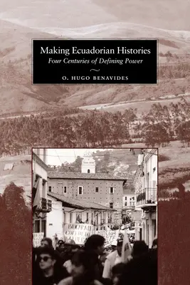 Fare storia in Ecuador: Quattro secoli di potere determinante - Making Ecuadorian Histories: Four Centuries of Defining Power