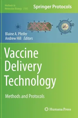 Tecnologia di somministrazione dei vaccini: Metodi e protocolli - Vaccine Delivery Technology: Methods and Protocols
