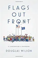 Bandiere davanti: Il sogno ad occhi aperti di un contrarian - Flags Out Front: A Contrarian's Daydream