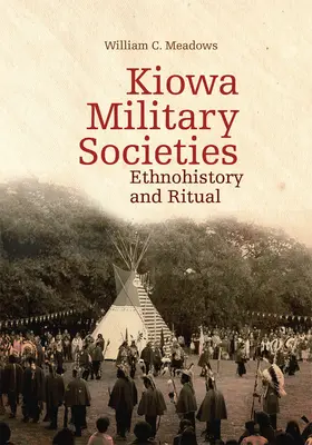 Società militari Kiowa: Etnostoria e rituale - Kiowa Military Societies: Ethnohistory and Ritual