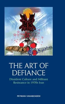 L'arte della sfida: Cultura dissidente e resistenza militante nell'Iran degli anni Settanta - The Art of Defiance: Dissident Culture and Militant Resistance in 1970s Iran