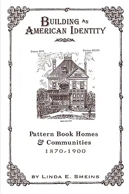 Costruire l'identità americana: Case e comunità del libro modello, 1870-1900 - Building an American Identity: Pattern Book Homes and Communities, 1870-1900