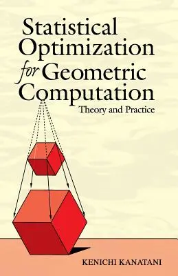 Ottimizzazione statistica per il calcolo geometrico: Teoria e pratica - Statistical Optimization for Geometric Computation: Theory and Practice