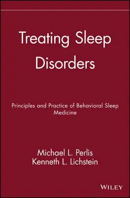 Trattare i disturbi del sonno: Principi e pratica della medicina comportamentale del sonno - Treating Sleep Disorders: Principles and Practice of Behavioral Sleep Medicine
