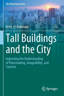 Edifici alti e città: Migliorare la comprensione del placemaking, dell'immaginabilità e del turismo - Tall Buildings and the City: Improving the Understanding of Placemaking, Imageability, and Tourism