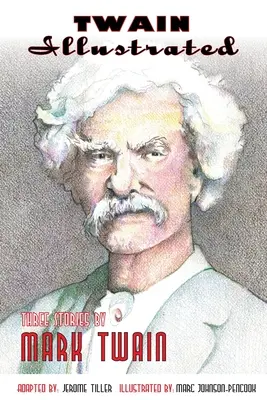 Twain illustrato: Tre storie di Mark Twain - Twain Illustrated: Three Stories by Mark Twain