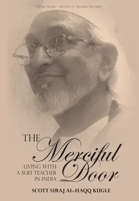 La porta misericordiosa: Vivere con un maestro sufi in India - The Merciful Door: Living with a Sufi Teacher in India