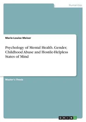 Psicologia della salute mentale. Genere, abuso infantile e stati d'animo ostili-impauriti - Psychology of Mental Health. Gender, Childhood Abuse and Hostile-Helpless States of Mind
