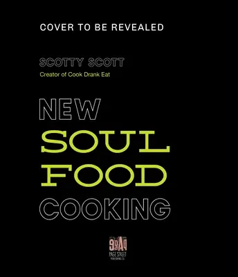 Preparami un piatto: Ricette tradizionali e della nuova scuola di Soul Food di Scotty Scott di Cook Drank Eat - Fix Me a Plate: Traditional and New School Soul Food Recipes from Scotty Scott of Cook Drank Eat
