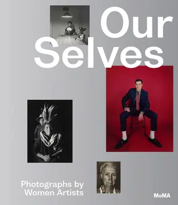 I nostri sé: Fotografie di donne artiste - Our Selves: Photographs by Women Artists