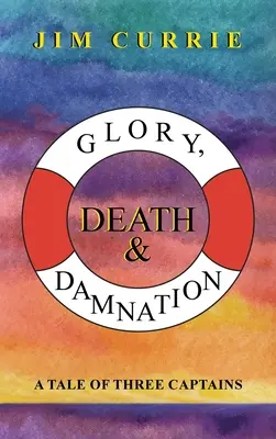 Gloria, morte e dannazione: Una storia di tre capitani - Glory, Death & Damnation: A Tale of Three Captains