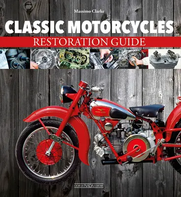 Moto d'epoca: Guida al restauro - Classic Motorcycles: Restoration Guide