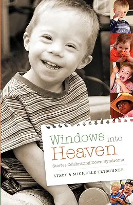 Finestre sul cielo - Storie che celebrano la sindrome di Down - Windows Into Heaven - Stories Celebrating Down Syndrome