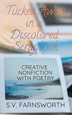 Nascosto in un album scolorito: Saggistica creativa con poesia - Tucked Away in a Discolored Scrapbook: Creative Nonfiction with Poetry