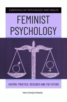 Psicologia femminista: storia, pratica, ricerca e futuro - Feminist Psychology: History, Practice, Research, and the Future