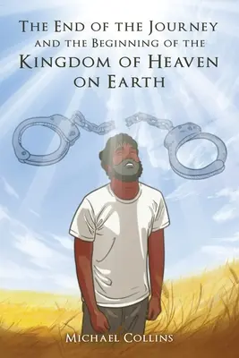 La fine del viaggio e l'inizio del Regno dei Cieli sulla Terra - The End of the Journey and the Beginning of the Kingdom of Heaven on Earth