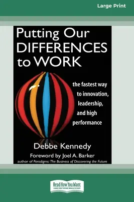 Mettere al lavoro le nostre differenze: La via più veloce per l'innovazione, la leadership e le alte prestazioni (edizione a caratteri grandi 16pt) - Putting Our Differences to Work: The Fastest Way to Innovation, Leadership, and High Performance (16pt Large Print Edition)