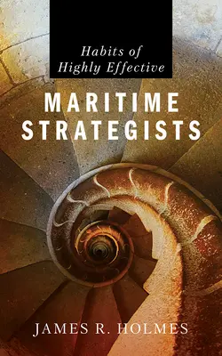 Le abitudini degli strateghi marittimi più efficaci - Habits of Highly Effective Maritime Strategists