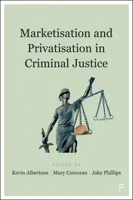 Mercatizzazione e privatizzazione nella giustizia penale - Marketisation and Privatisation in Criminal Justice