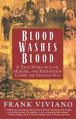 Il sangue lava il sangue: Una storia vera di amore, omicidio e redenzione sotto il sole di Sicilia - Blood Washes Blood: A True Story of Love, Murder, and Redemption Under the Sicilian Sun