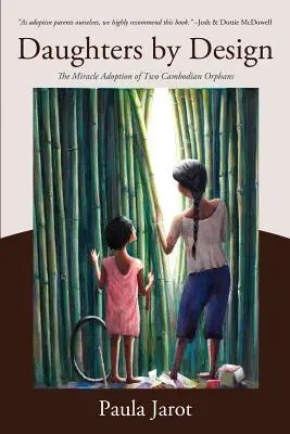 Figlie per progetto: L'adozione miracolosa di due orfani cambogiani - Daughters by Design: The Miracle Adoption of Two Cambodian Orphans
