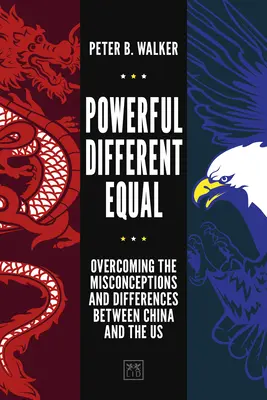 Potenti, diversi, uguali: Superare i pregiudizi e le differenze tra Cina e Stati Uniti - Powerful, Different, Equal: Overcoming the Misconceptions and Differences Between China and the Us