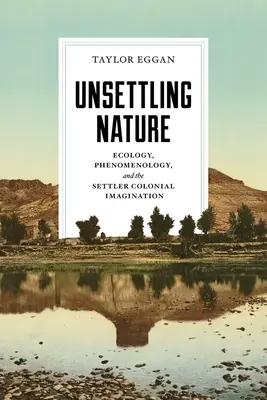 Sconvolgere la natura: Ecologia, fenomenologia e immaginazione coloniale dei coloni - Unsettling Nature: Ecology, Phenomenology, and the Settler Colonial Imagination