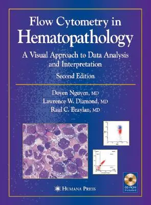 Citometria a flusso in ematopatologia: Un approccio visivo all'analisi e all'interpretazione dei dati [Con CDROM]. - Flow Cytometry in Hematopathology: A Visual Approach to Data Analysis and Interpretation [With CDROM]