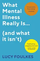 Che cos'è davvero la malattia mentale... (e che cosa non lo è) - What Mental Illness Really Is... (and what it isn't)
