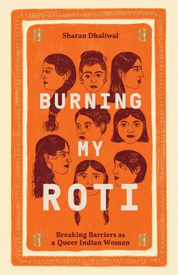 Bruciare il mio Roti: Rompere le barriere come donna indiana queer - Burning My Roti: Breaking Barriers as a Queer Indian Woman