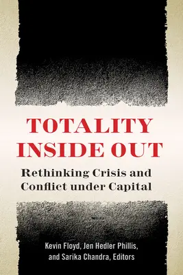 Totalità dentro e fuori: Ripensare la crisi e il conflitto sotto il capitale - Totality Inside Out: Rethinking Crisis and Conflict Under Capital