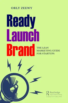 Pronti, lancio, marchio: Guida al marketing snello per le startup - Ready, Launch, Brand: The Lean Marketing Guide for Startups