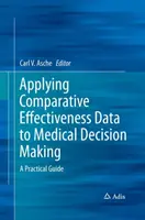 Applicare i dati di efficacia comparativa alle decisioni mediche: Una guida pratica - Applying Comparative Effectiveness Data to Medical Decision Making: A Practical Guide