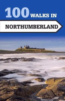 100 passeggiate nel Northumberland - 100 Walks in Northumberland