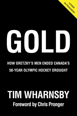 Oro: come gli uomini di Gretzky hanno posto fine a 50 anni di siccità olimpica dell'hockey canadese - Gold: How Gretzky's Men Ended Canada's 50-Year Olympic Hockey Drought