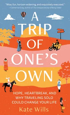 A Trip of One's Own: Speranza, cuore spezzato e perché viaggiare da soli può cambiare la vita - A Trip of One's Own: Hope, Heartbreak, and Why Traveling Solo Could Change Your Life