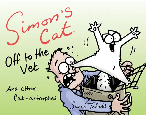 Il gatto di Simon dal veterinario ... e altre astragie feline - Simon's Cat Off to the Vet . . . and Other Cat-Astrophes